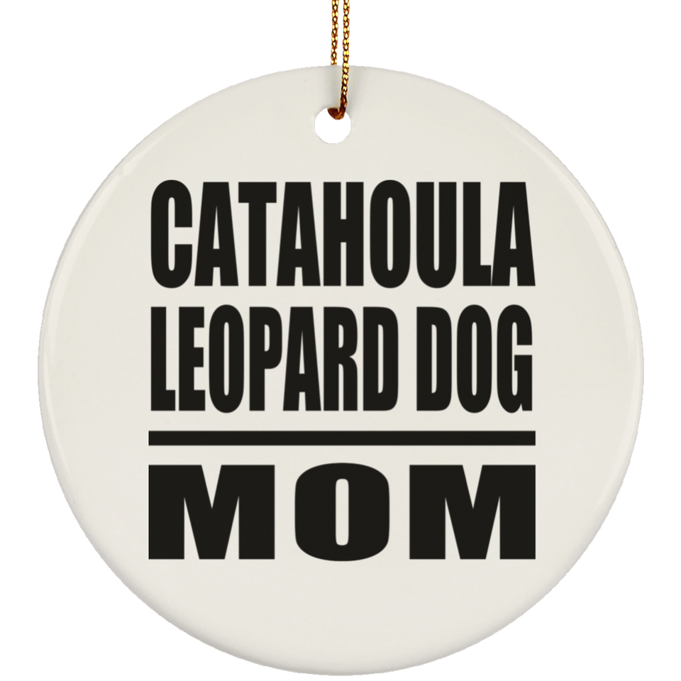 Catahoula Leopard Dog Mom - Circle Ornament