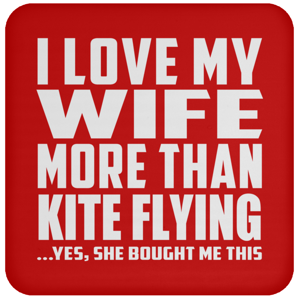 I Love My Wife More Than Kite Flying - Drink Coaster
