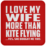 I Love My Wife More Than Kite Flying - Drink Coaster