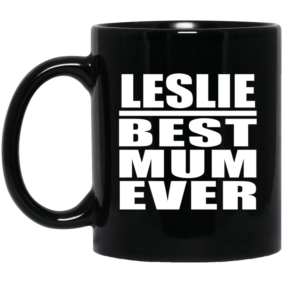 Leslie Best Mum Ever - 11 Oz Coffee Mug Black