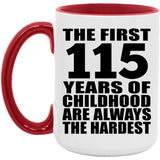 115th Birthday First 115 Years of Childhood Are The Hardest - 15oz Accent Mug Red
