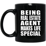 Being Real Estate Agent Makes Life Special - 11oz Coffee Mug Black