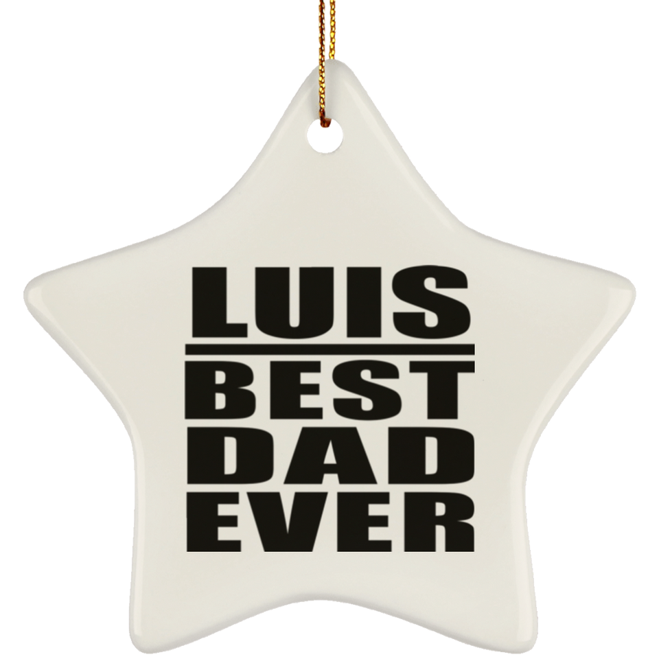 Luis Best Dad Ever - Star Ornament