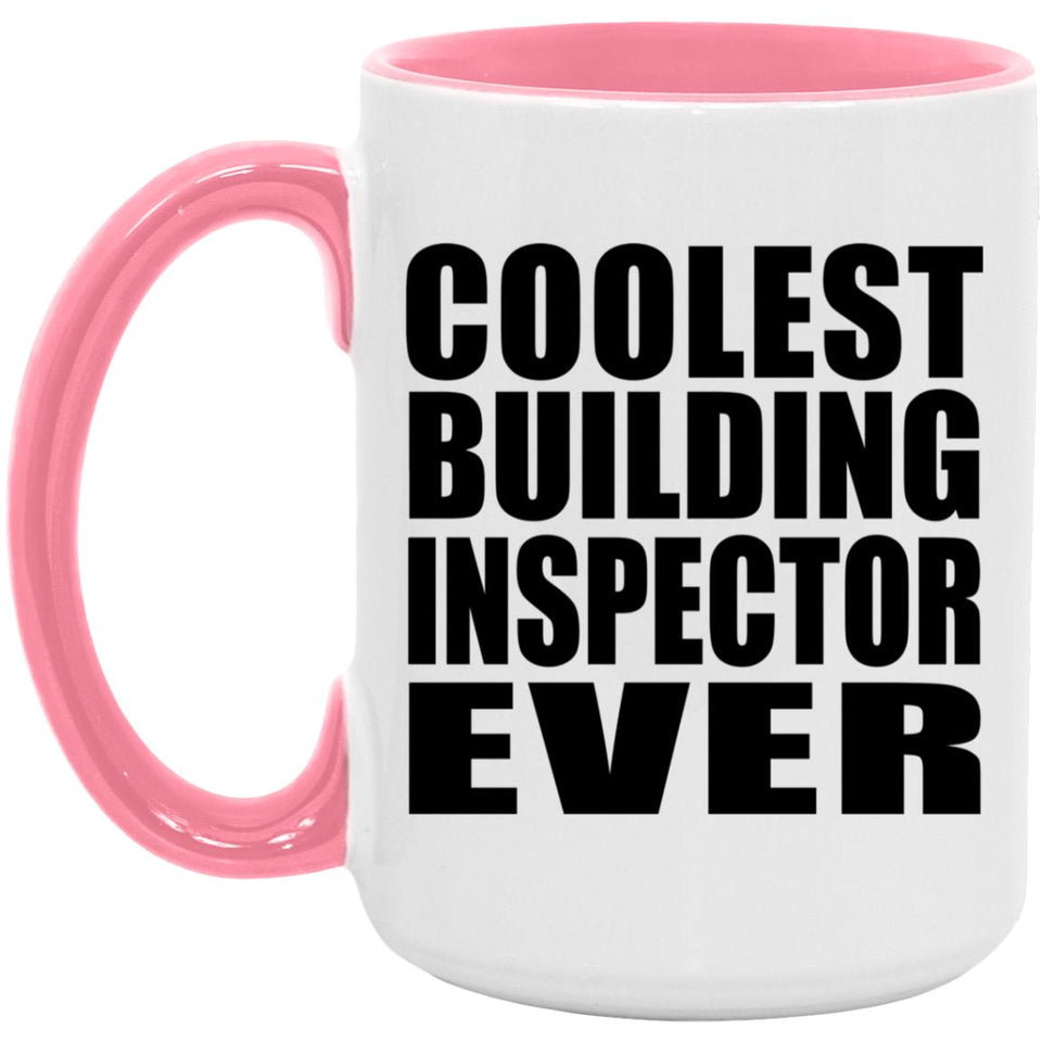 Coolest Building Inspector Ever - 15oz Accent Mug Pink