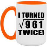 62nd Birthday I Turned Square Root of 961 Twice - 15oz Accent Mug Orange