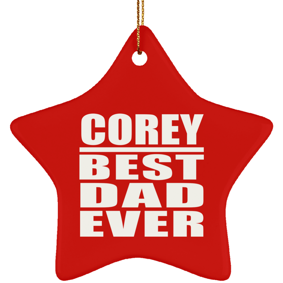 Corey Best Dad Ever - Star Ornament
