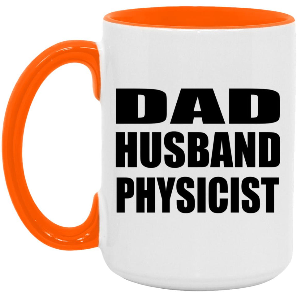 Dad Husband Physicist - 15oz Accent Mug Orange