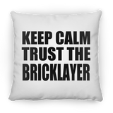 Keep Calm and Trust The Bricklayer - Throw Pillow