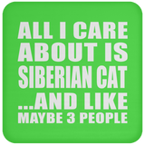 All I Care About Is Siberian Cat - Drink Coaster