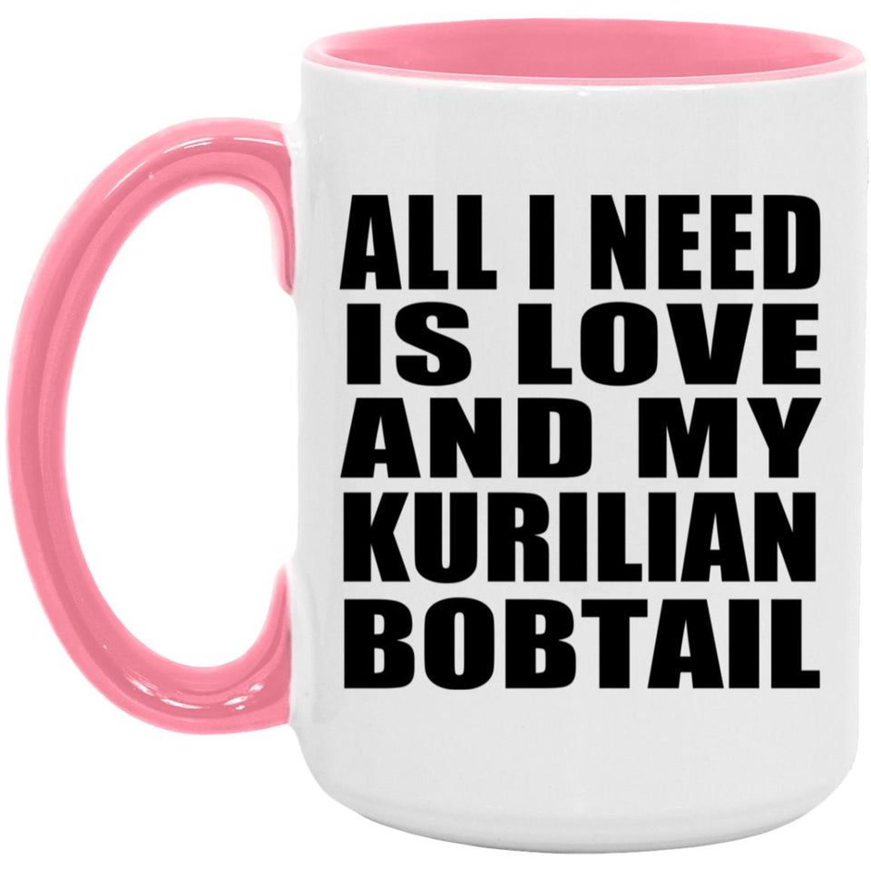 All I Need Is Love And My Kurilian Bobtail - 15oz Accent Mug Pink