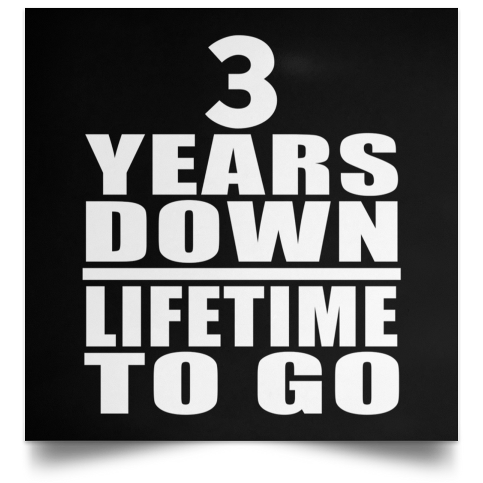 3rd Anniversary 3 Years Down Lifetime To Go - Poster Square
