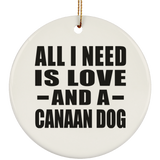 All I Need Is Love And A Canaan Dog - Circle Ornament