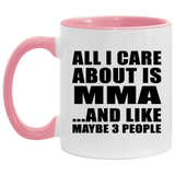 All I Care About Is MMA - 11oz Accent Mug Pink