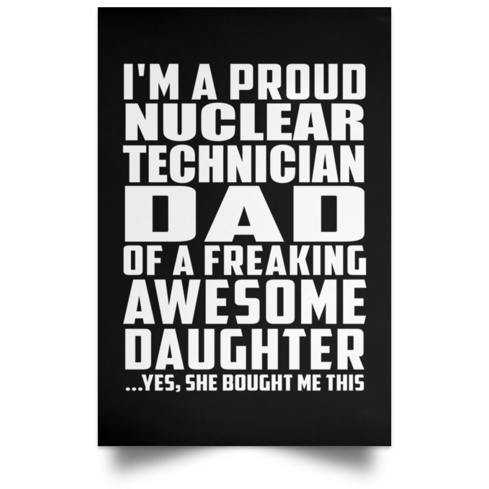 Proud Nuclear Technician Dad Of Awesome Daughter - Poster Portrait