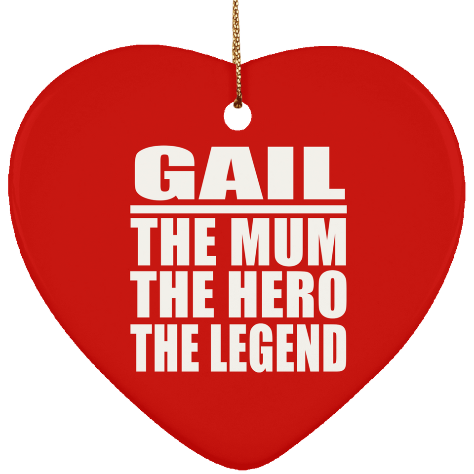 Gail The Mum The Hero The Legend - Heart Ornament