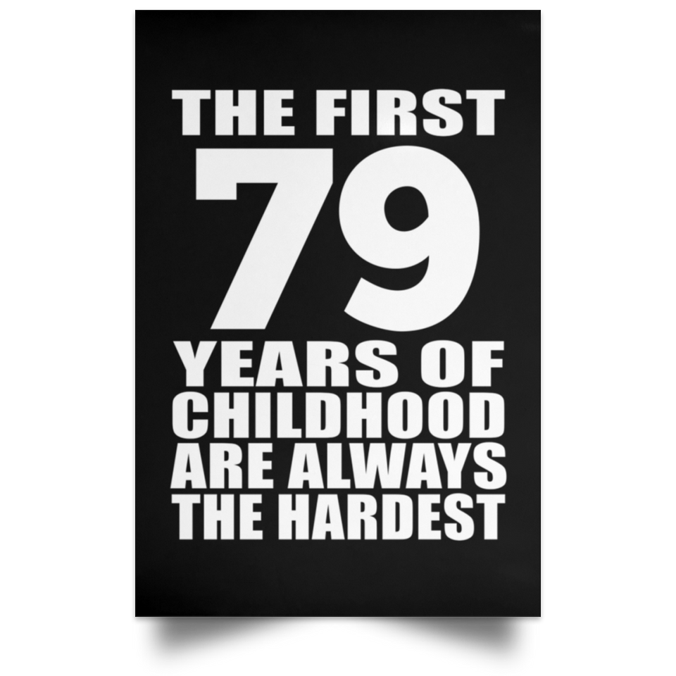 First 79 Years of Childhood Are The Hardest - Poster Portrait