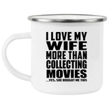 I Love My Wife More Than Collecting Movies - 12oz Camping Mug