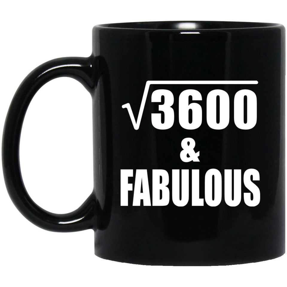 60th Birthday Square Root of 3600 & Fabulous - 11oz Coffee Mug Black