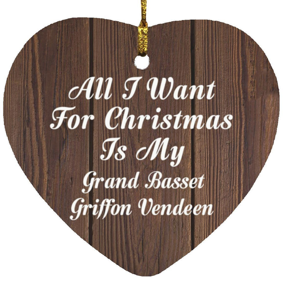 All I Want For Christmas Is My Grand Basset Griffon Vendeen - Heart Ornament D