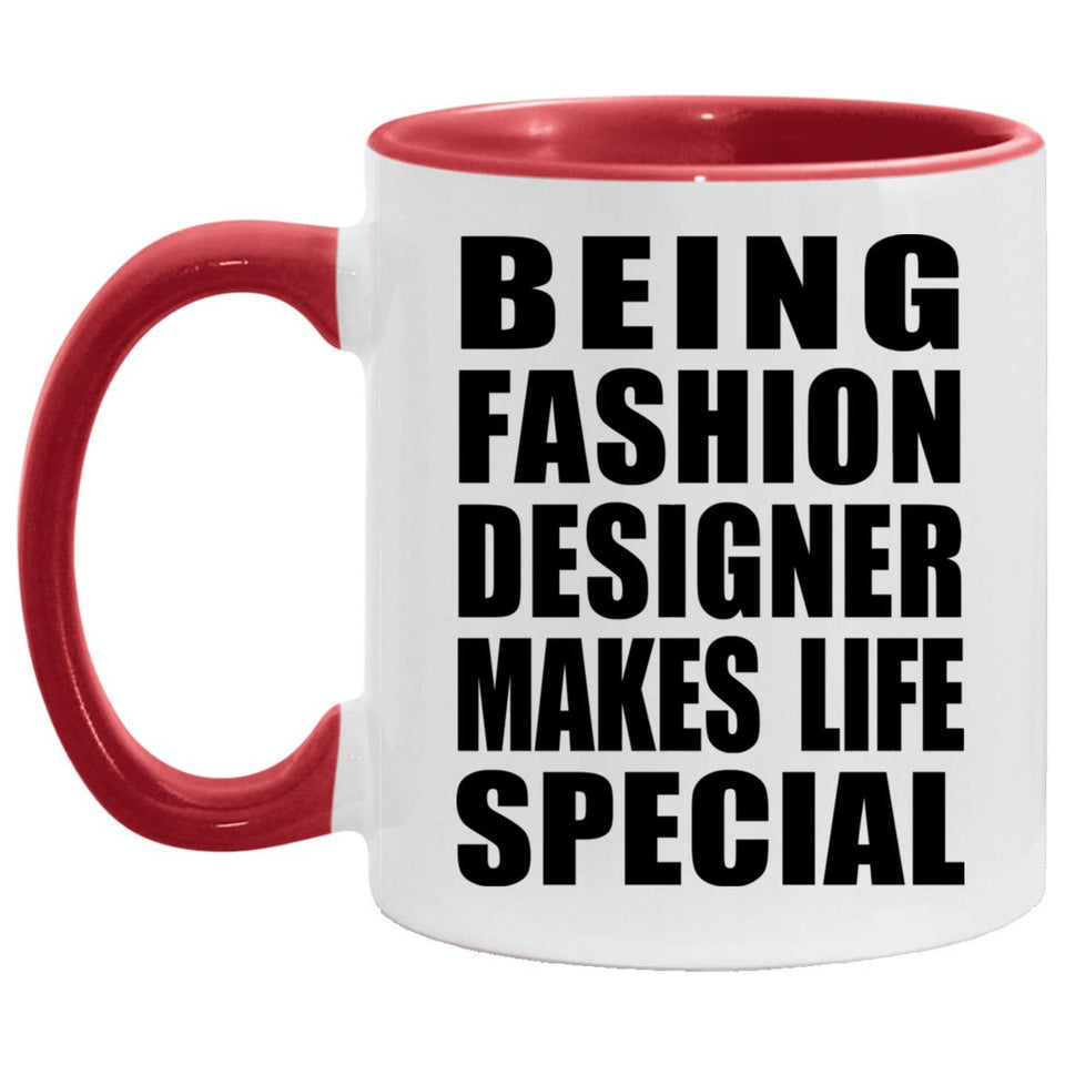 Being Fashion Designer Makes Life Special - 11oz Accent Mug Red