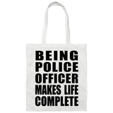 Being Police Officer Makes Life Complete - Tote Bag White