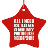 All I Need Is Love And My Portuguese Podengo Pequeno - Star Ornament