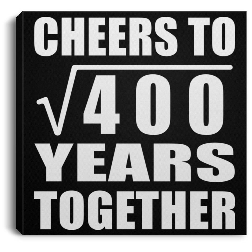 20th Anniversary Cheers To Square Root of 400 Years Together - Canvas Square