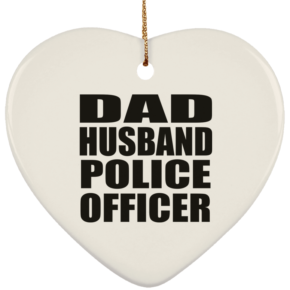 Dad Husband Police Officer - Heart Ornament