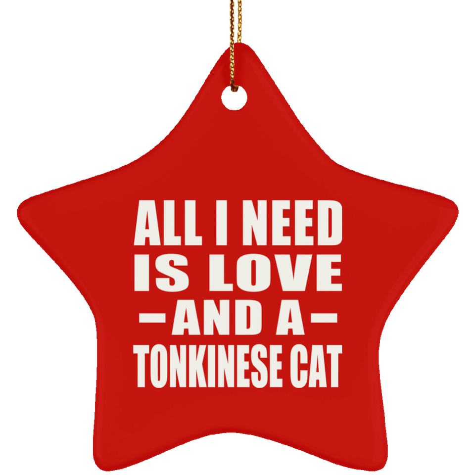 All I Need Is Love And A Tonkinese Cat - Star Ornament
