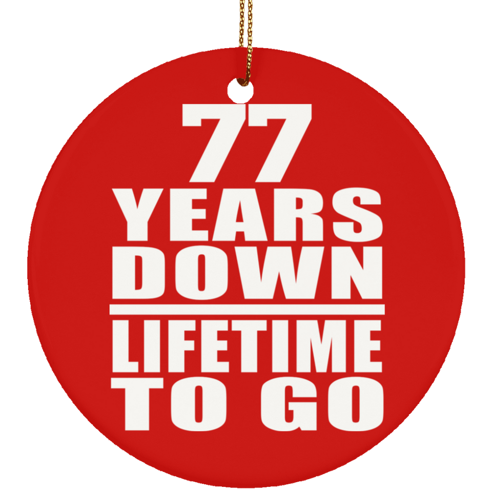 77th Anniversary 77 Years Down Lifetime To Go - Circle Ornament