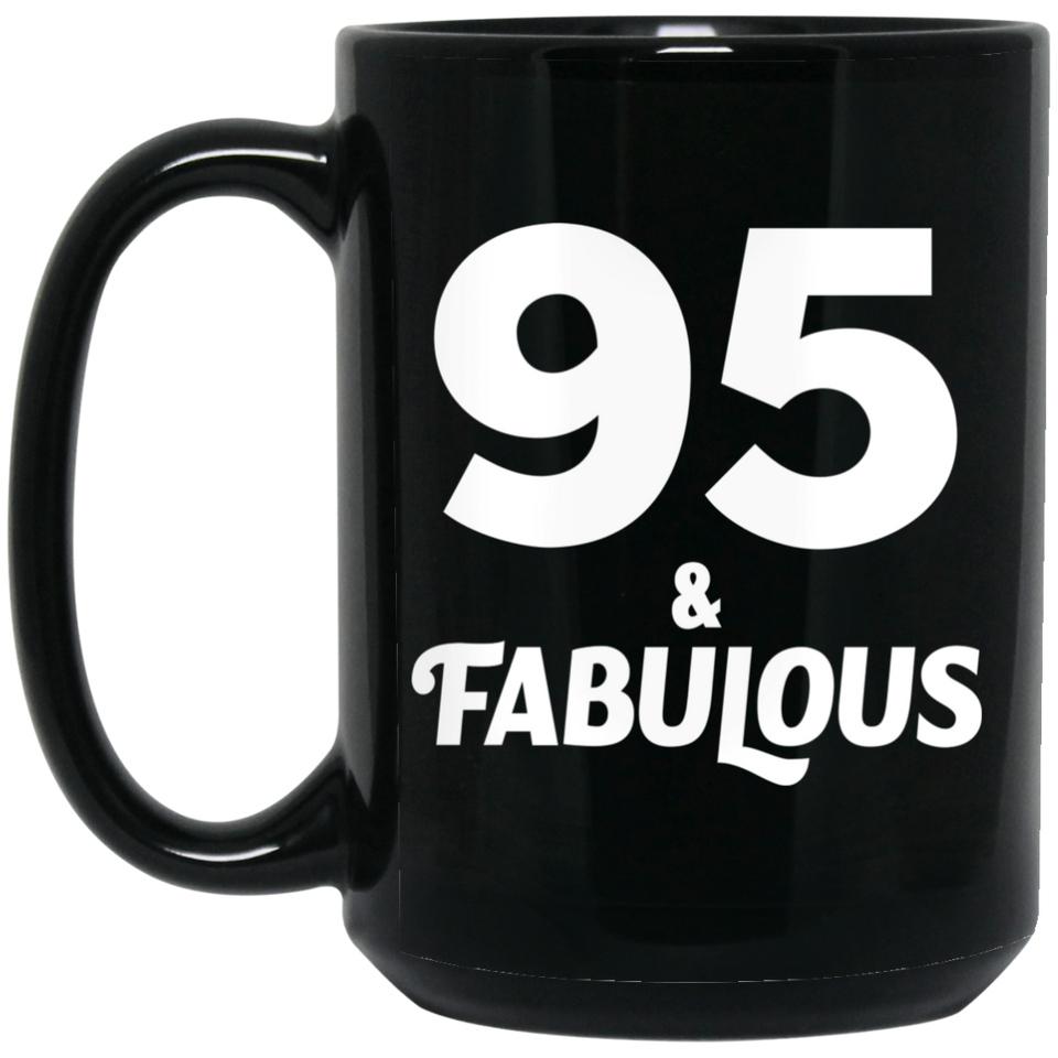 95th Birthday 95 & Fabulous - 15oz Coffee Mug Black