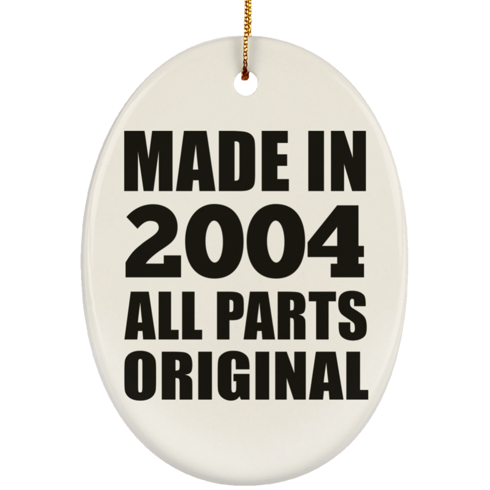20th Birthday Made in 2004 All Parts Original - Oval Ornament