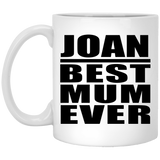 Joan Best Mum Ever - 11 Oz Coffee Mug
