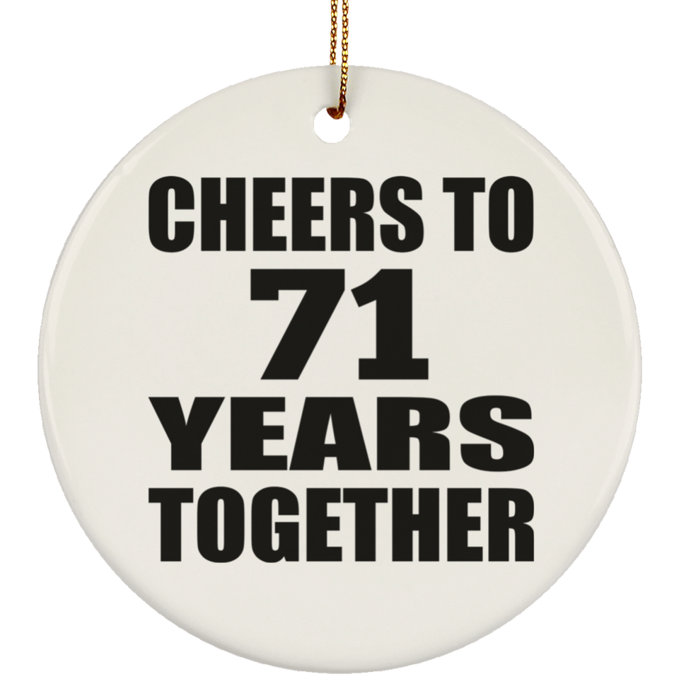 71st Anniversary Cheers To 71 Years Together - Circle Ornament