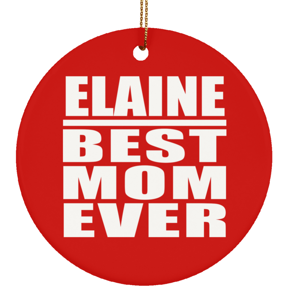 Elaine Best Mom Ever - Circle Ornament