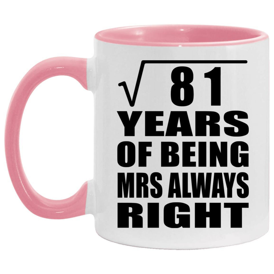 9th Anniversary Square Root of 81 Years Mrs Always Right - 11oz Accent Mug Pink