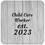 Child Care Worker Established Est. 2023 - Drink Coaster F