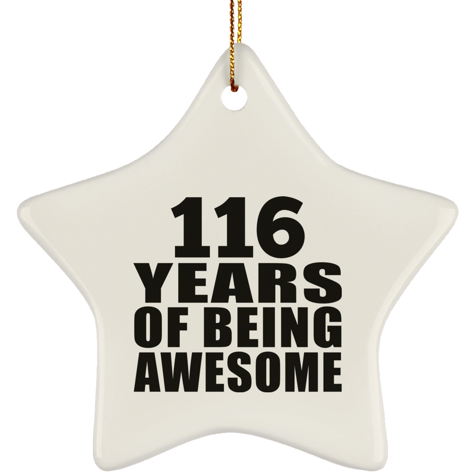 116th Birthday 116 Years Of Being Awesome - Star Ornament