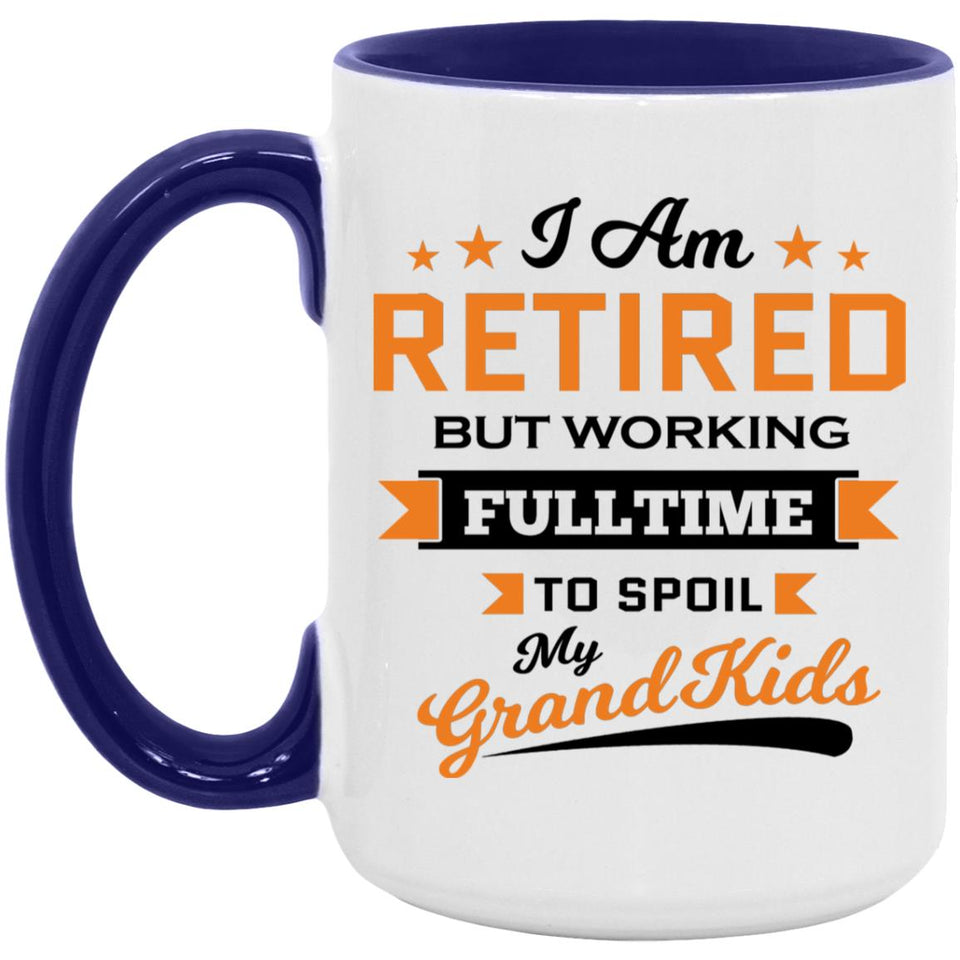 I Am Retired, But Working Full Time To Spoil My Grandkids - 15oz Accent Mug Purple