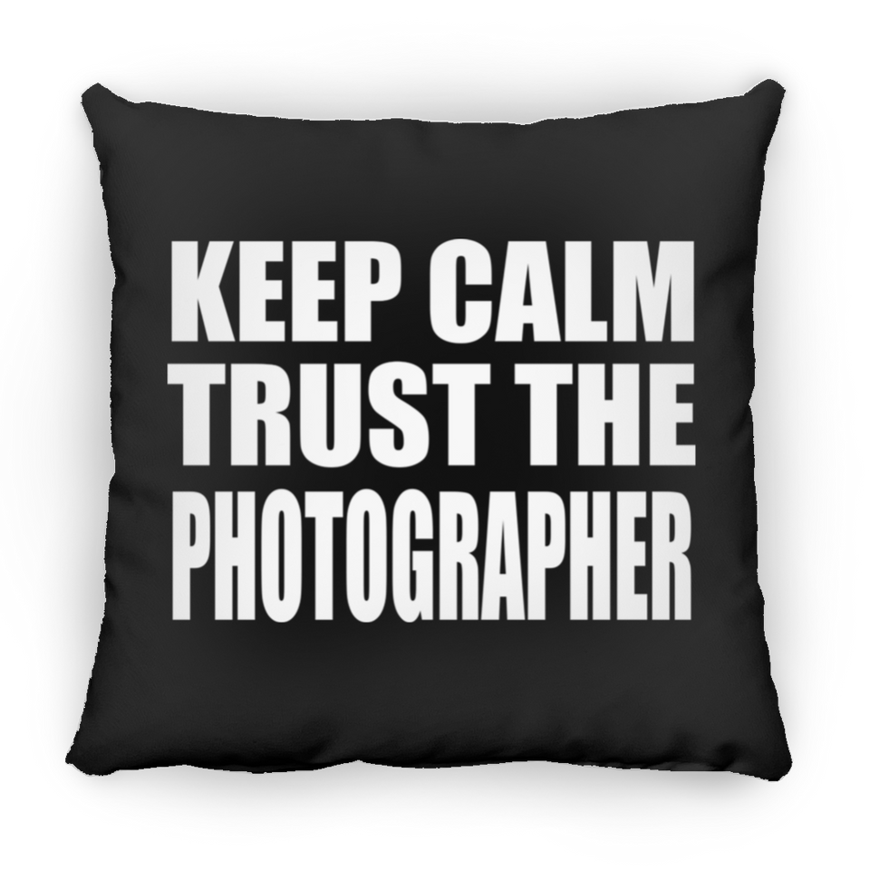Keep Calm and Trust The Photographer - Throw Pillow Black