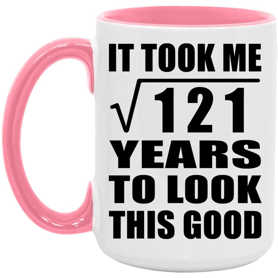 11th Birthday Took Square Root of 121 Years To Look Good - 15oz Accent Mug Pink