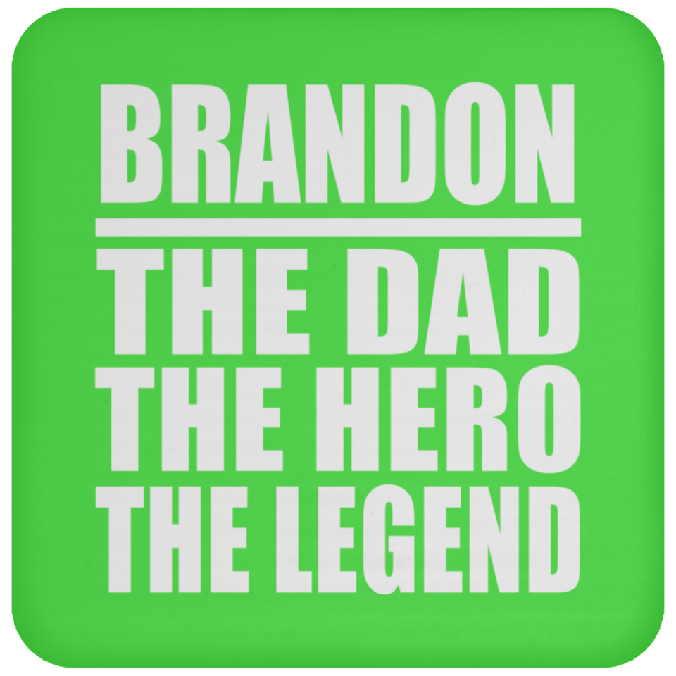 Brandon The Dad The Hero The Legend - Drink Coaster