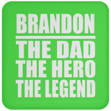 Brandon The Dad The Hero The Legend - Drink Coaster