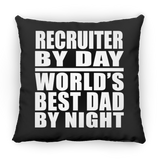 Recruiter By Day World's Best Dad By Night - Throw Pillow Black