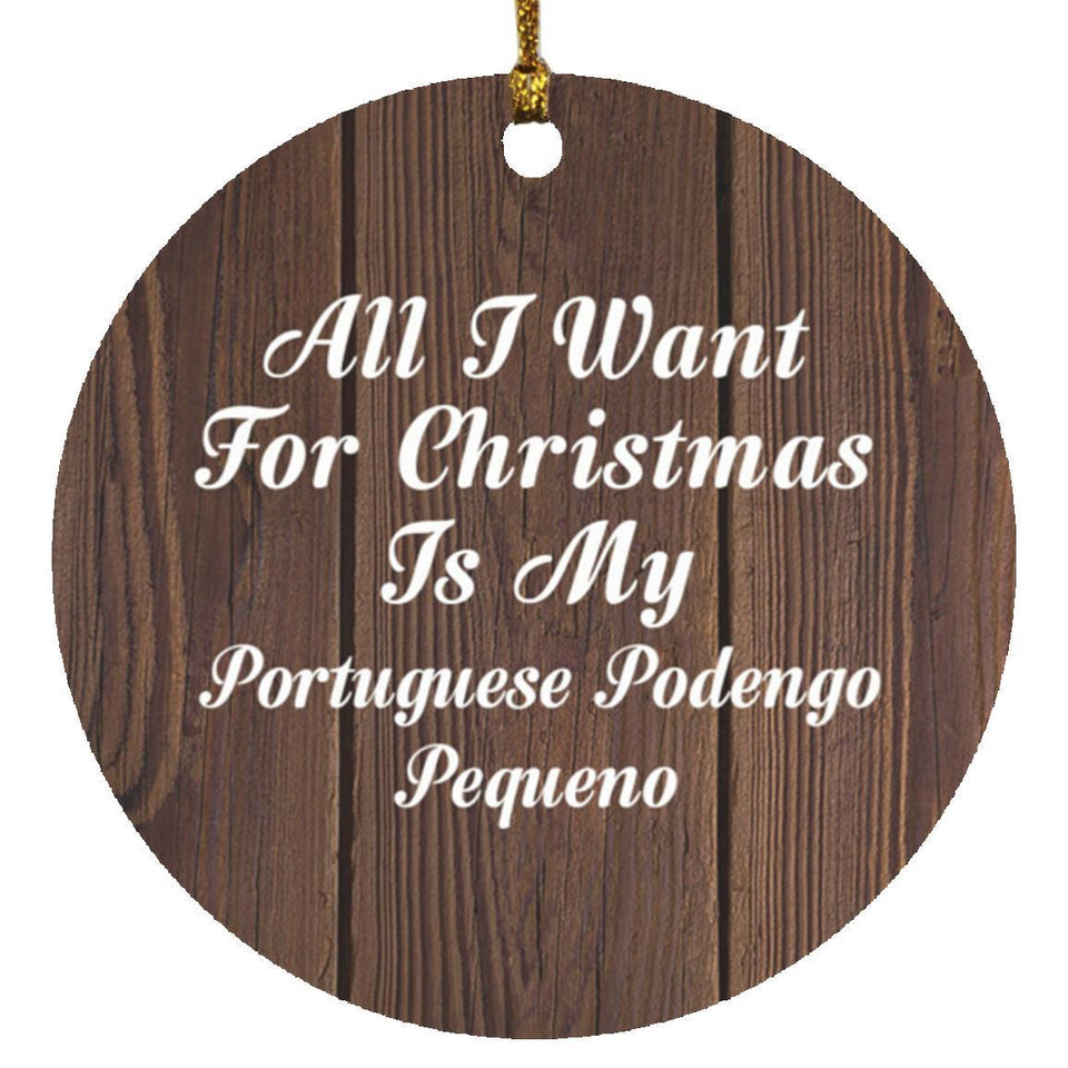 All I Want For Christmas Is My Portuguese Podengo Pequeno - Circle Ornament D