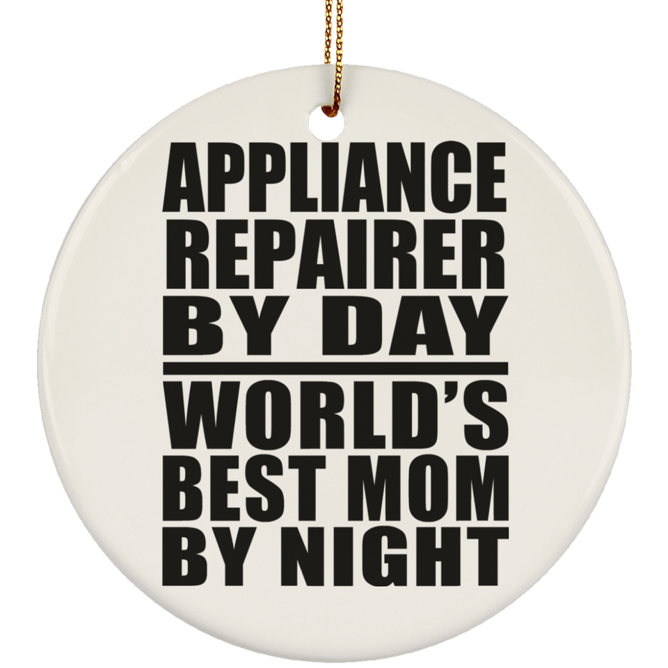 Appliance Repairer By Day World's Best Mom By Night - Circle Ornament