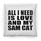 All I Need Is Love And My Sam Cat - Throw Pillow