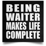 Being Waiter Makes Life Complete - Poster Square