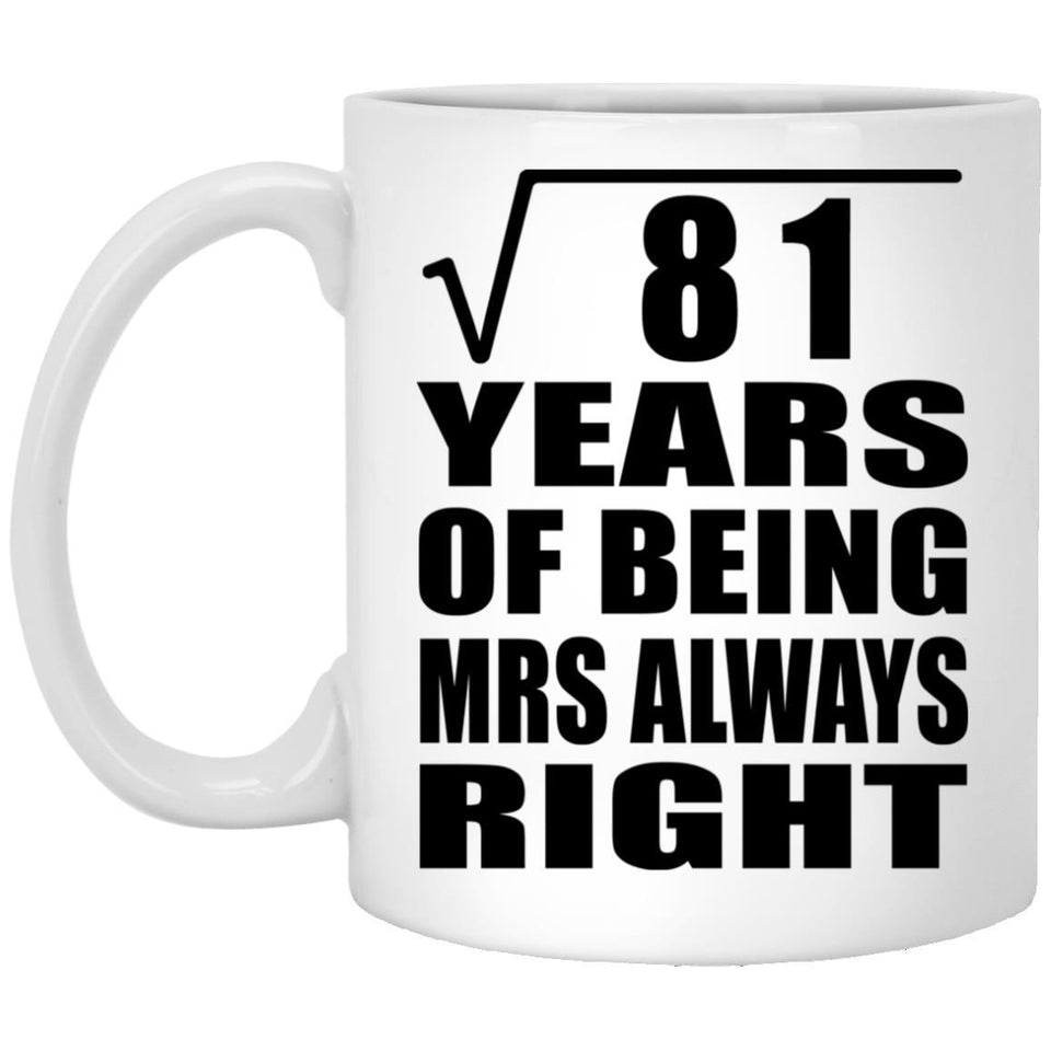 9th Anniversary Square Root of 81 Years Mrs Always Right - 11oz Coffee Mug