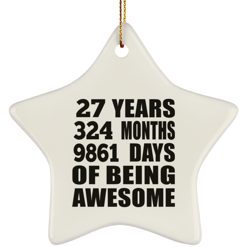 27th Birthday 27 Years 324 Months 9861 Days Of Awesome - Star Ornament